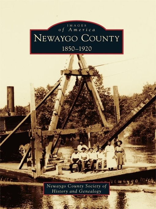 Title details for Newaygo County by Newaygo County Society of History and Genealogy - Available